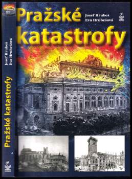 Josef Hrubeš: Pražské katastrofy