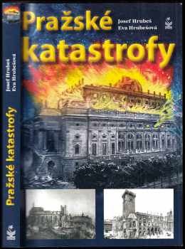 Josef Hrubeš: Pražské katastrofy