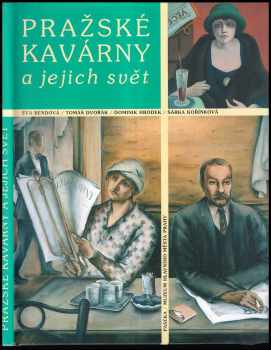 Pražské kavárny a jejich svět
