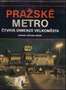 Pražské metro - čtvrtá dimenze velkoměsta - historie, výstavba, provoz