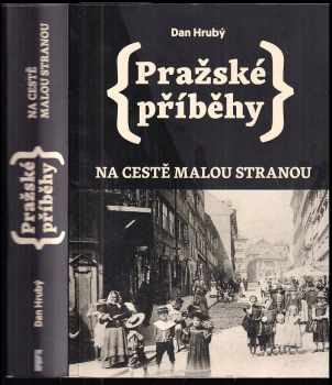 Dan Hrubý: Pražské příběhy : na cestě Malou Stranou