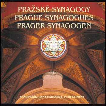 Arno Pařík: Pražské synagogy : Prague synagogues = Prager Synagogen