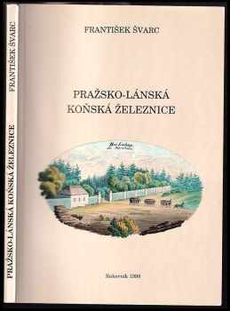 František Švarc: Pražsko-lánská koňská železnice