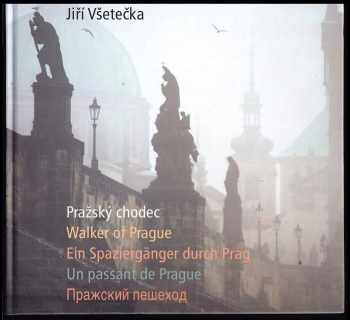 Pražský chodec : Walker of Prague = Ein Spaziergänger durch Prag = Un passant de Prague = Pražskij pešechod - Jiří Všetečka (2007, Art D - Grafický ateliér Černý) - ID: 2128632