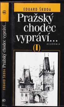 Eduard Škoda: Pražský chodec vypráví 1
