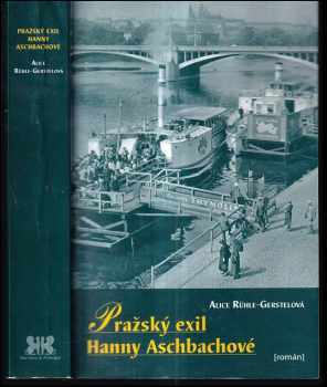 Alice Rühle-Gerstel: Pražský exil Hanny Aschbachové : román