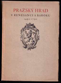 Jan Morávek: Pražský hrad v renesanci a baroku 1490-1790 + kopie plánu Pražského Hradu