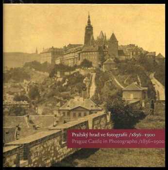 Pražský hrad ve fotografii 1856-1900