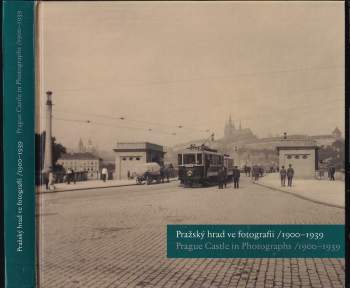 Pražský hrad ve fotografii 1900-1939
