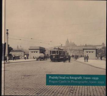 Pavel Scheufler: Pražský hrad ve fotografii 1900-1939