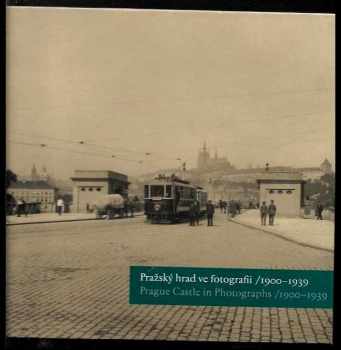 Pražský hrad ve fotografii 1900-1939