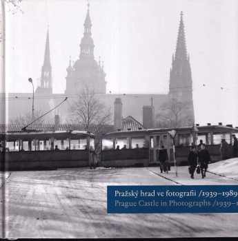 Klára Halmanová: Pražský hrad ve fotografii 1939-1989