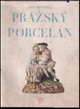 Antonín Novotný: Pražský porcelán