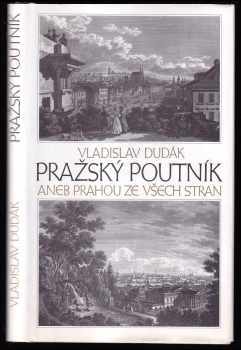 Vladislav Dudák: Pražský poutník, aneb, Prahou ze všech stran