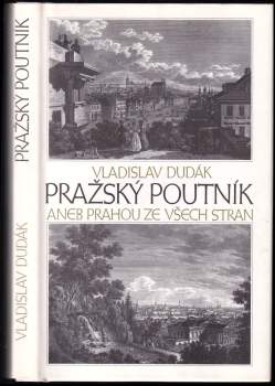Vladislav Dudák: Pražský poutník, aneb, Prahou ze všech stran