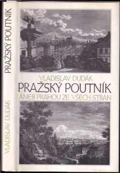 Vladislav Dudák: Pražský poutník, aneb, Prahou ze všech stran