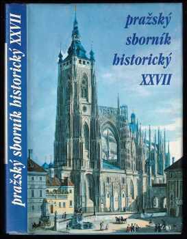 Pražský sborník historický XXVII : XXVII