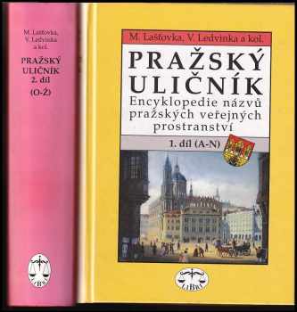 Pražský uličník : 1. díl - Encyklopedie názvů pražských veřejných prostranství : A-N - Marek Lašťovka (1998, Libri)