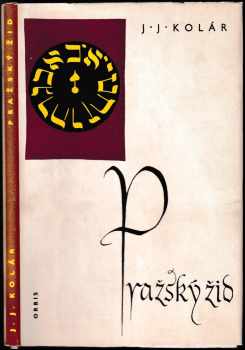 Pražský žid : Hist drama o 6 dějstvích. : [historické drama o šesti dějstvích] - Josef Jiří Kolár (1959, Orbis) - ID: 453084