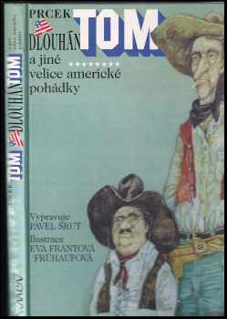 Pavel Šrut: Prcek Tom a Dlouhán Tom a jiné velice americké pohádky