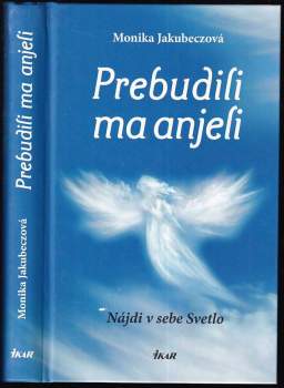 Monika Jakubeczová: Prebudili ma anjeli