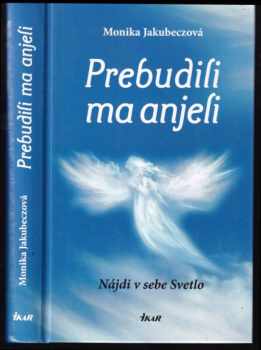Prebudili ma anjeli : nájdi v sebe svetlo