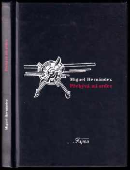 Miguel Hernández: Přebývá mi srdce