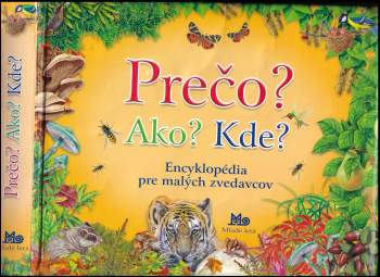 Prečo? Ako? Kde? : encyklopédia pre malých zvedavcov