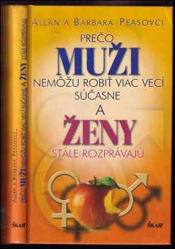 Prečo muži nemôžu robiť viac vecí súčasne, a  ženy neustále rozprávajú - Allan Pease, Barbara Pease (2003, Ikar) - ID: 547481