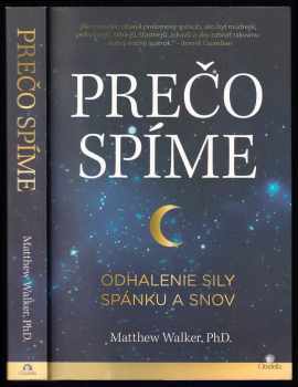 Matthew P Walker: Prečo spíme - (Odhalenie sily spánku a snov)