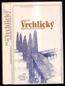 Před branami Eldoráda : (výbor z lyriky) - Jaroslav Vrchlický, Markéta Prachatická (1983, Československý spisovatel) - ID: 721901