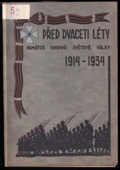 Před dvaceti léty. Památce hrdinů Světové války 1914 - 1934 : památce hrdinů světové války 1914-1934 (1934, Ruský spolek invalidů v ČSR) - ID: 440194