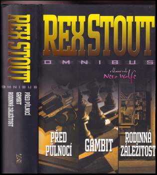 Před půlnocí ; Gambit ; Rodinná záležitost : Rex Stout omnibus : v hlavní roli Nero Wolfe