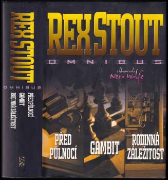 Rex Stout: Před půlnocí ; Gambit ; Rodinná záležitost : Rex Stout omnibus : v hlavní roli Nero Wolfe