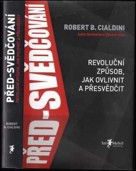 Robert B Cialdini: Před-svědčování