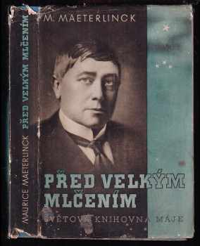 Před velkým mlčením - Maurice Maeterlinck (1938, Nakladatelské družstvo Máje) - ID: 422989