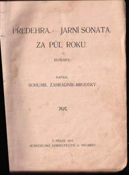 Bohumil Zahradník-Brodský: Předehra ; Jarní sonata ; Za půl roku
