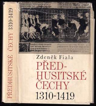 Předhusitské Čechy 1310-1419 : český stát pod vládou Lucemburků 1310-1419 - Zdeněk Fiala (1968, Svoboda) - ID: 772477