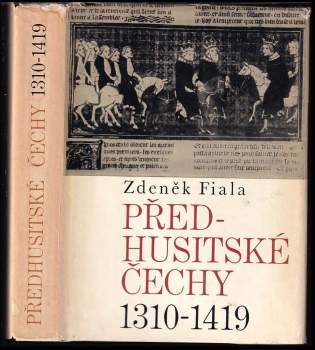 Předhusitské Čechy 1310-1419 : český stát pod vládou Lucemburků 1310-1419 - Zdeněk Fiala (1968, Svoboda) - ID: 797569