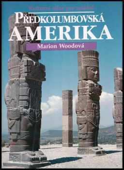Marion A Wood: Předkolumbovská Amerika