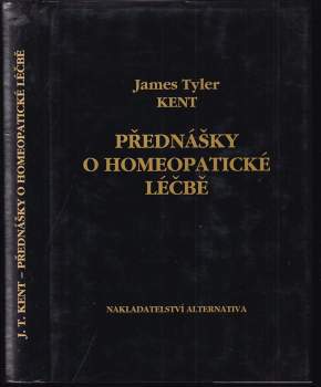 James Tyler Kent: Přednášky o homeopatické léčbě