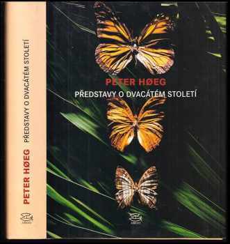 Představy o dvacátém století : román - Peter Høeg (2003, Argo) - ID: 529830