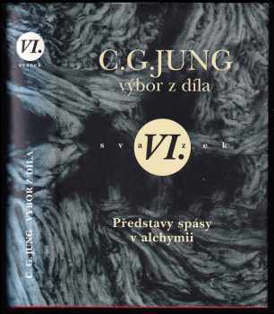 Výbor z díla : Svazek VI - (Psychologie a alchymie II) - Carl Gustav Jung (2000, Nakladatelství Tomáše Janečka) - ID: 2189533