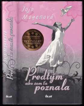 Predtým ako som ťa poznala - Jojo Moyes (2013, Ikar) - ID: 536814