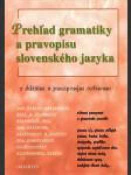 Prehľad gramatiky a pravopisu slovenského jazyka s diktátmi a pravopisnými cvičeniami
