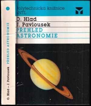 Přehled astronomie - Oldřich Hlad, Jaroslav Pavlousek (1990, Státní nakladatelství technické literatury) - ID: 482602
