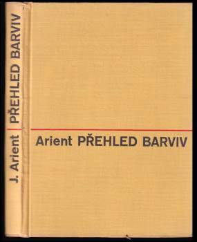 Josef Arient: Přehled barviv