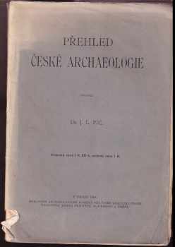 Josef Ladislav Píč: Přehled české archaeologie