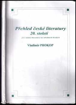 Přehled české literatury 20. století : pro výuku na středních školách - Vladimír Prokop (1998, O.K.-Soft) - ID: 639030