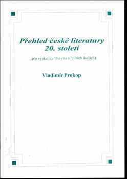 Přehled české literatury 20. století : pro výuku na středních školách - Vladimír Prokop (1998, O.K.-Soft) - ID: 538407